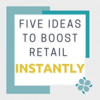 FIVE ideas to boost retail Instantly